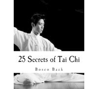 Bosco Seungchul Baek 25 Secrets of Tai Chi (Tascabile)