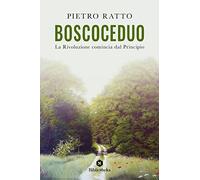 BoscoCeduo. La rivoluzione comincia dal principio