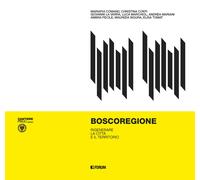 Boscoregione. Rigenerare la città e il territorio - Comand Mariapia, Conti...