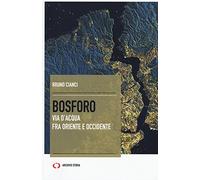 Bosforo. Via d'acqua fra Oriente e Occidente