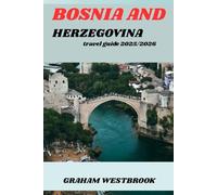 BOSNIA AND HERZEGOVINA 2025/2026: Hidden Gems and Unforgettable Adventures in Bosnia and Herzegovina