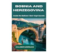 Bosnia and Herzegovina 2025-2026: Inside the Balkans'Best-kept