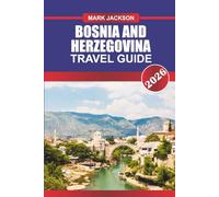Bosnia and Herzegovina Travel guide 2026: Explore Historic Bridges, Traditional Cuisine, and War History Museums in Southeast Europe