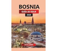 BOSNIA GUÍA DE VIAJE 2026: Las principales atracciones, gemas ocultas, rutas de senderismo y experiencias locales
