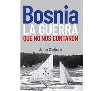 Bosnia, la guerra que no nos contaron