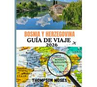BOSNIA Y HERZEGOVINA GUÍA DE VIAJE 2026: Cuándo visitar, qué ver y dónde alojarse para un viaje inolvidable