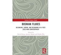 Bosnian Fluxes: Belonging, Caring, and Reckoning in a Post-Cold War Semiperiphery