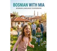Bosnian with Mia: A Complete Language Coursebook for Kids and Beginners