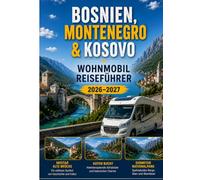BOSNIEN, MONTE & KOSOVO WOHNMOBIL REISEFÜHRER 2026-2027
