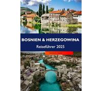 BOSNIEN UND HERZEGOWINA Reiseführer 2025