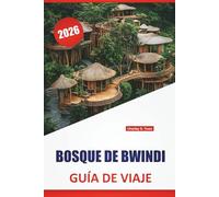 BOSQUE DE BWINDI GUÍA DE VIAJE 2026: Descubra los mejores senderos naturales, observación de vida silvestre, caminatas con gorilas, cultura local, ... para explorar la selva tropical de Uganda