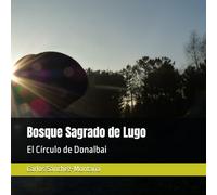 Bosque Sagrado de Lugo: El Círculo de Donalbai
