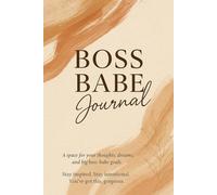 Boss Babe Journal: A space for your thoughts, dreams, and big boss-babe goals