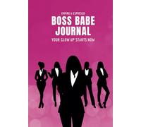 Boss Babe Journal: Your Glow Up Starts Now