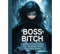Boss Bitch: Daily To-Do List for Women Who Get Shit Done: Sharp Mind. Sharper Fangs. Unstoppable.