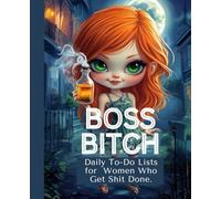 Boss Bitch: Daily To-Do Lists for Women Who Get Shit Done: For Witches Who Write Their Own Destiny.