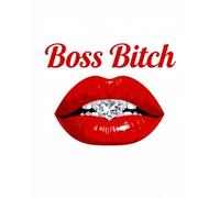 Boss Bitch: For the Girl Who Knows Her Worth - Premium 110 blank pages to rule the World