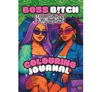 Boss Bitch Manifestations & Affirmations Colouring Book Journal: A Y2K Baddie Colouring Experience for Wealth, Self-Love & Luxury Mindset - The Perfect Gift for Girlfriend/Best Friend