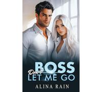 Boss, Don't Let Me Go: A Billionaire Fake Dating Romance