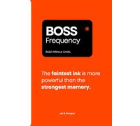 Boss Frequency: Build Without Limits: Motivational Journal for Hustlers, Dreamers & Doers.