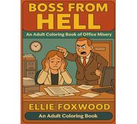 Boss from Hell: A Darkly Funny Office Coloring Book for Stressed Adults · Corporate Chaos · Sarcastic Humor & Workplace Revenge