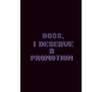 Boss, I Deserve a Promotion: A Funny and Motivational Blank Notebook for Work Notes, Ideas, Plans, and Big Career Energy