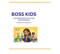 BOSS KIDS: A Coloring Book For Future Entrepreneurs (Including Tech and Beyond)