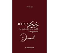 Boss Lady Journal: It’s Time to Be the Boss Lady You Were Born to Be