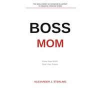 Boss Mom: The Single Mom's No-Nonsense Blueprint to Financial Freedom