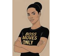 Boss Moves only Notebook: Inspiring African American woman design with lined pages Ideal for Teens and Adults
