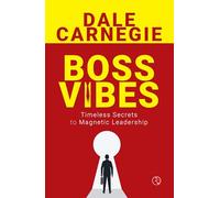 Boss Vibes : Timeless Secrets to Magnetic Leadership