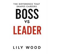 Boss vs Leader: The Difference That Shapes Careers