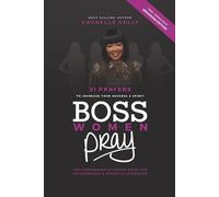 Boss Women Pray: 31 Prayer to Increase Your Success & Spirit: The Comprehensive Prayer Guide for Entrepreneurs & Women in Business