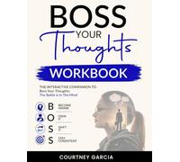Boss Your Thoughts WORKBOOK: The interactive companion to Boss your Thought