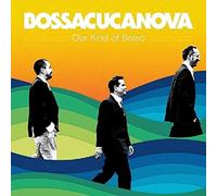 Bossacucanova - Our Kind Of Bossa