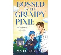 Bossed By The Grumpy Pixie: A Cozy Monster Romance (Monsters of Saltford Bay)