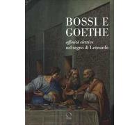 Bossi e Goethe. Affinità elettive nel segno di Leonardo