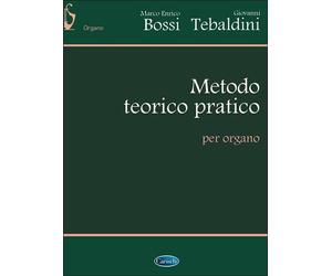 BOSSI / TEBALDINI - METODO TEORICO PRATICO PER ORGANO