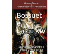 BOSSUET E LUIGI XIV: Economia, finanza e il Diritto Divino dei Re