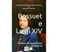 BOSSUET E LUIGI XIV: Economia, finanza e il Diritto Divino dei Re