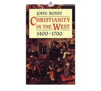 John Bossy Christianity in the West, 1400-1700 (Tascabile) OPUS