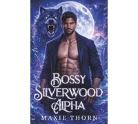 Bossy Silverwood Alpha: An Off Limits Fated Mates Romance