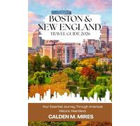 BOSTON AND NEW ENGLAND TRAVEL GUIDE 2026: Your Essential Journey Through America’s Historic Heartland