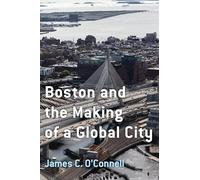 Boston and the Making of a Global City