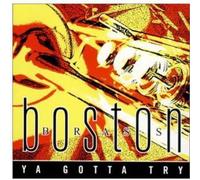 Boston Brass - Ya Gotta Try