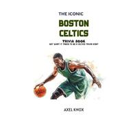 Boston Celtics: The Iconic Boston Celtics Trivia Book