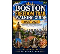 Boston Freedom Trail Walking Guide 2026-2027: Discover Historic Landmarks, Self-Guided Routes, Hidden Gems, Local Eats, and Insider Tips for an Unforgettable Experience
