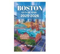 BOSTÓN GUÍA DE VIAJE 2025-2026: Navega por los barrios, descubre las delicias