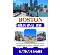 BOSTÓN GUÍA DE VIAJE 2026: Un recorrido centrado en el visitante a través de la historia local, los distritos costeros, la cultura gastronómica y una fácil navegación urbana.
