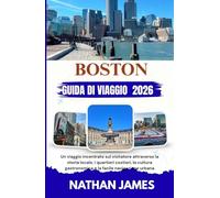 BOSTON GUIDA DI VIAGGIO 2026: Un viaggio incentrato sul visitatore attraverso la storia locale, i quartieri costieri, la cultura gastronomica e la facile navigazione urbana